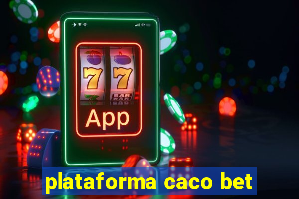 plataforma caco bet